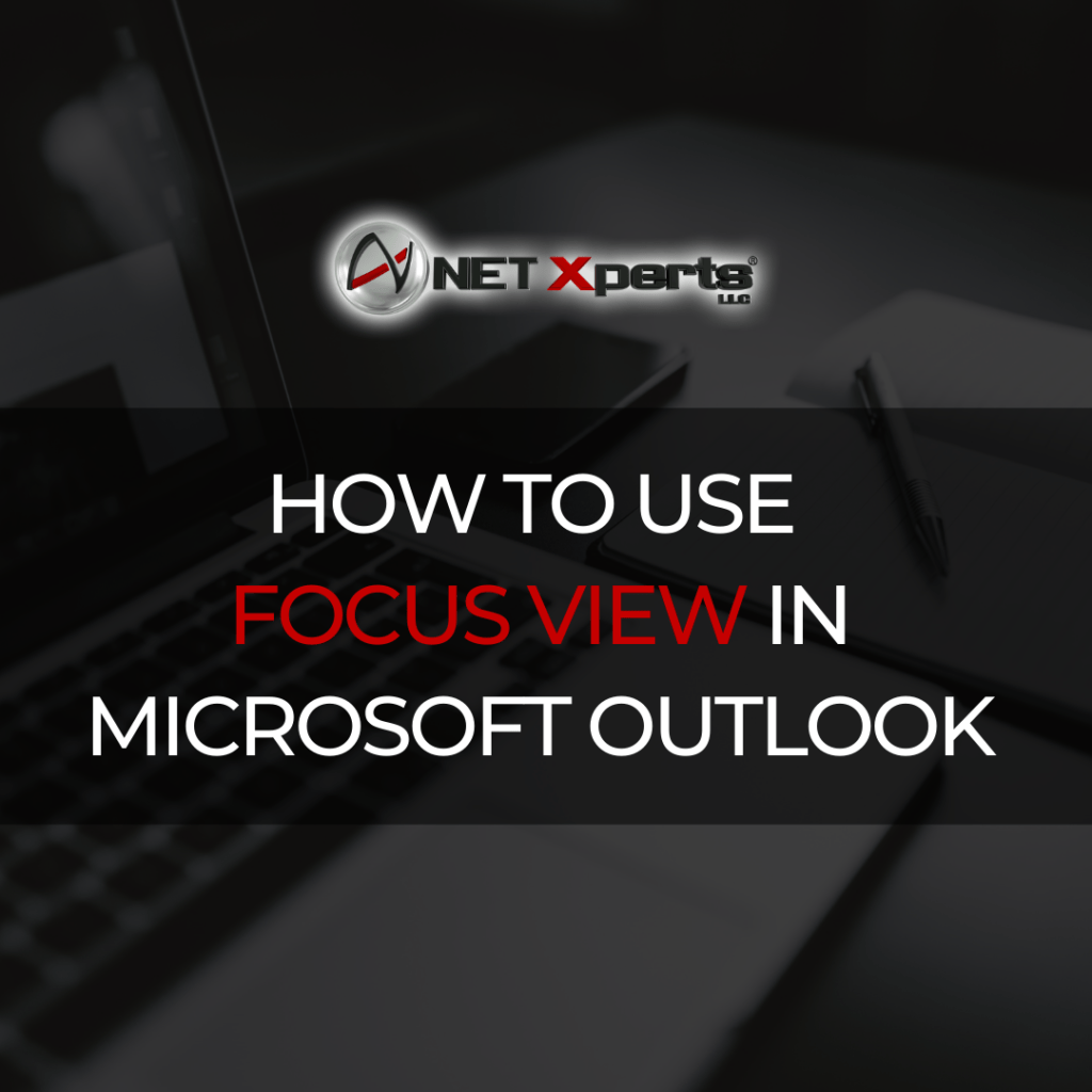 Focus View In Microsoft Outlook NET Xperts LLC