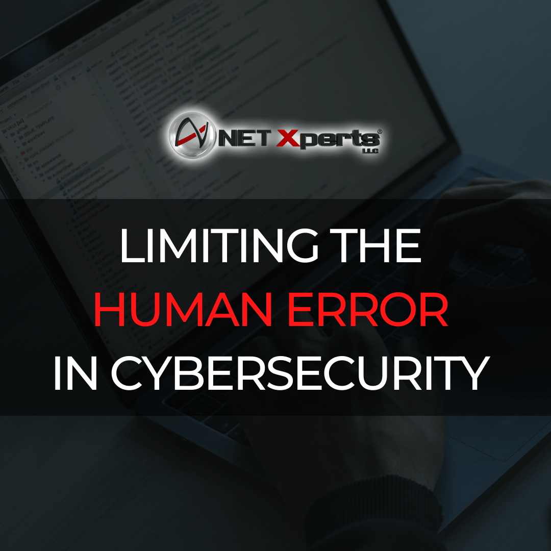 Limiting Human Error in Cybersecurity | NET Xperts LLC
